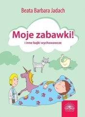 Moje zabawki i inne bajki wychowawcze - Beata Barbara Jadach