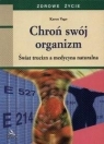 Chroń sw&oacute;j organizm Świat trucizn a medycyna naturalna Vago Karen