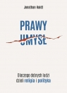 Prawy umysł. Dlaczego dobrych ludzi dzieli religia i polityka Jonathan Haidt