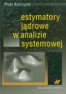 Estymatory jądrowe w analizie systemowej  Kulczycki Piotr