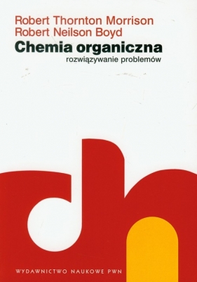 Chemia organiczna Rozwiązywanie problemów - Morrison Robert Thornton, Boyd Robert Neilson