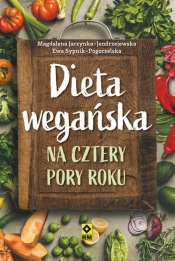 Dieta wegańska na cztery pory roku - Jarzynka-Jendrzejewska Magdalena, Sypnik-Pogorzelska Ewa