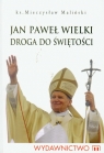 Jan Paweł Wielki Droga do świętości Maliński Mieczysław