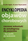 Encyklopedia objawów chorobowych rzeczowe wskazówki do autodiagnozy dla Apple John, Payne-James Jason