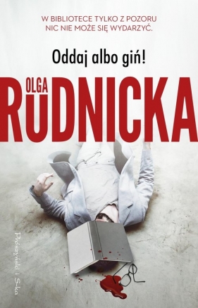 Oddaj albo giń! - Olga Rudnicka