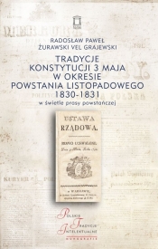 Tradycje Konstytucji 3 maja w okresie powstania listopadowego 1830-1831 w świetle prasy powstańczej - Radosław Paweł Żurawski vel Grajewski