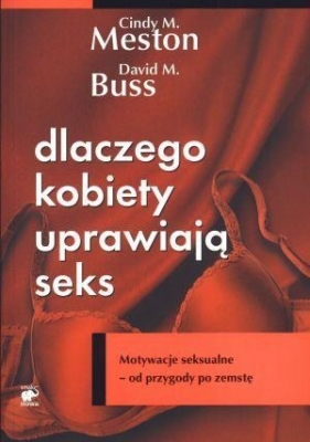 Dlaczego kobiety uprawiają seks - Meston Cindy M., David M. Buss