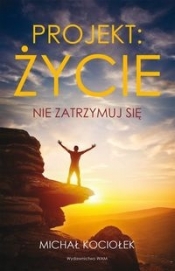 Projekt Życie. Nie zatrzymuj się