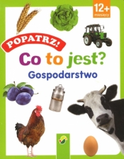 Popatrz! Co to jest? Gospodarstwo - Opracowanie zbiorowe