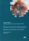 Dermatoskopia Algorytmiczna metoda oparta na analizie wzorca Kittler Harald, Rosendahl Cliff, Cameron Alan, Tschandl Philipp