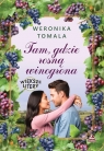 Tam gdzie rosną winogrona Weronika Tomala