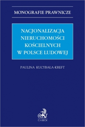 Nacjonalizacja nieruchomości kościelnych w Polsce Ludowej - Paulina Kucybała-Kreft