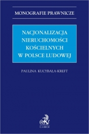 Nacjonalizacja nieruchomości kościelnych w Polsce Ludowej - Paulina Kucybała-Kreft