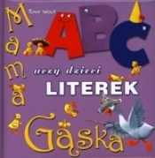 Mama Gąska uczy dzieci literek - Anna Casalis, Tony Wolf