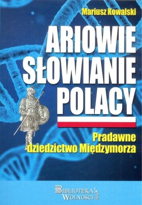 Ariowie Słowianie Polacy - Kowalski Mariusz