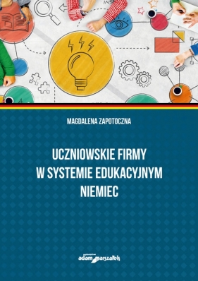 Uczniowskie firmy w systemie edukacyjnym Niemiec - Magdalena Zapotoczna