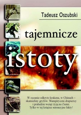 Tajemnicze istoty - Tadeusz Oszubski