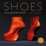 Shoes An Illustrated History Shawcross Rebecca