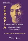 Terapia skoncentrowana na emocjach Teoria i praktyka Elliott Robert, Leslie S. Greenberg