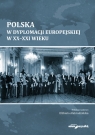 Polska w dyplomacji europejskiej w XX-XXI wieku Elżbieta Alabrudzińska