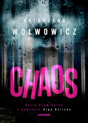 Chaos. Komisarz Olga Balicka. Tom 3 - Katarzyna Wolwowicz