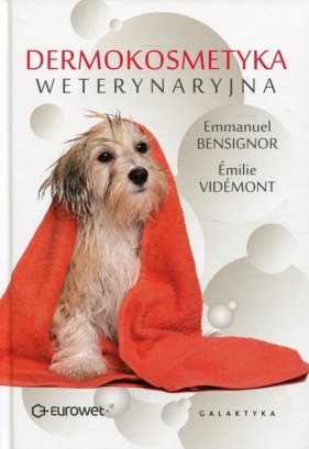 Dermokosmetyka weterynaryjna - Emmanuel Bensignor, Émilie Vidémont