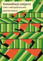 Komunikacja zastępcza. Szkice o mikropodróżowaniu - Jakub Kornhauser
