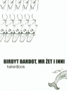 Birdyt Bardot, Mr Żet i inni Nowak Wojciech, Olszewska Beata