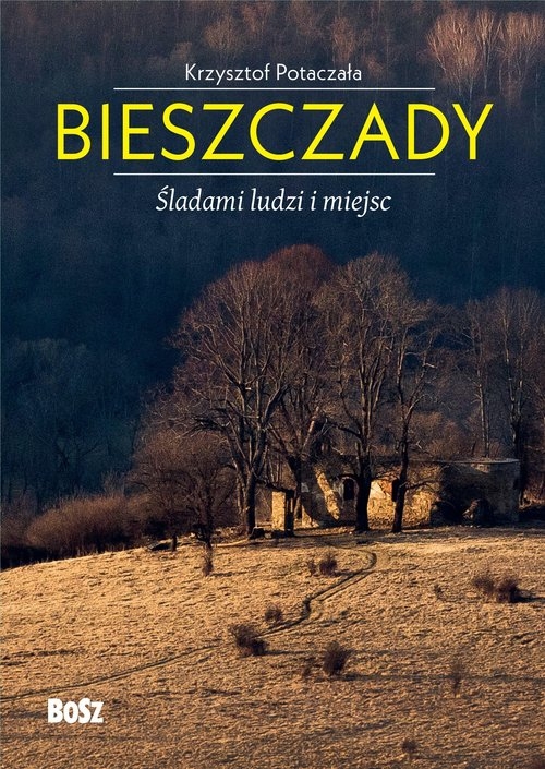 Bieszczady Śladami ludzi i miejsc