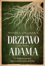 Las. Tom 1. Drzewo Adama - Monika Orlińska