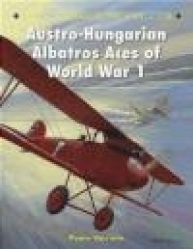 Austro-Hungarian Albatros Aces of World War 1 Paolo Varriale