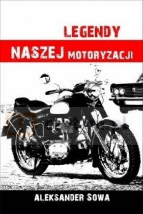 Legendy naszej motoryzacji - Aleksander Sowa