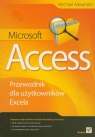 Microsoft Access Przewodnik dla użytkowników Excela Alexander Michael