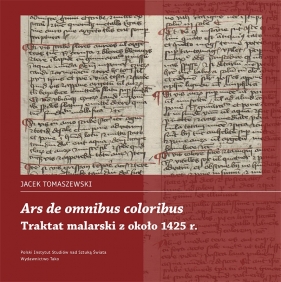 Ars de omnibus coloribus. Traktat malarski z około 1425 roku - Jacek Tomaszewski