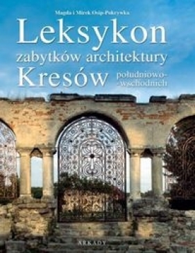 Leksykon zabytków architektury Leksykon zabytków architektury Kresów południowo-wschodnich - Osip-Pokrywka Magda, Osip-Pokrywka Mirek