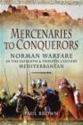 Mercenaries to Conquerors Paul Brown