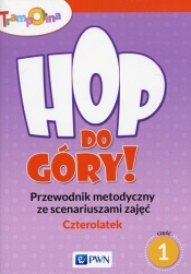Trampolina Hop, do góry! Czterolatek Przewodnik metodyczny ze scenariuszami zajęć Część 1