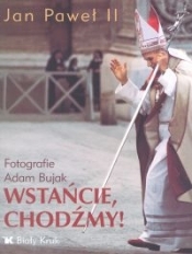 Wstańcie chodźmy - Adam Bujak