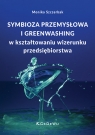 Symbioza przemysłowa i greenwashing w kształtowaniu wizerunku Monika Szczerbak