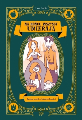 Na końcu wszyscy umierają. Brudna prawda o... - Lou Lubie