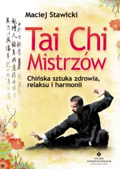 Tai Chi Mistrzów - Maciej Stawicki