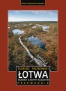Łotwa. Sąsiedzi naszych sąsiadów. Przewodnik Tadeusz Piątkowski