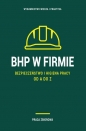 BHP w firmie. Bezpieczeństwo i higiena pracy od A do Z 2023 - Opracowanie zbiorowe
