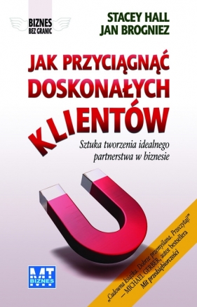 Jak przyciągnąć doskonałych klientów - Hall Stacey, Bregniez Jan