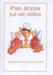 Pan Jezus już się zbliża - <br />