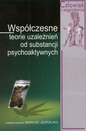 Współczesne teorie uzależnień od substancji psychoaktywnych - Jędrzejko Mariusz