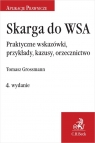 Skarga do WSA Praktyczne wskazówki, przykłady, kazusy, orzecznictwo Tomasz Grossmann