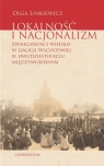 Lokalność i nacjonalizm Społeczności wiejskie w Galicji Wschodniej w Olga Linkiewicz