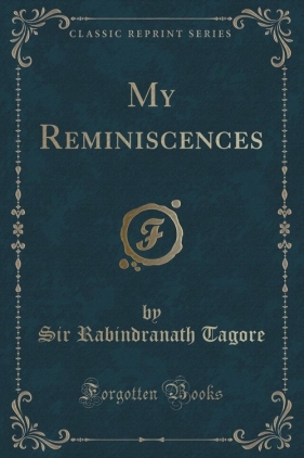 My Reminiscences (Classic Reprint) - Tagore Sir Rabindranath