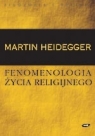 Fenomenologia życia religijnego Martin Heidegger